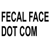 Fecal Face dot com